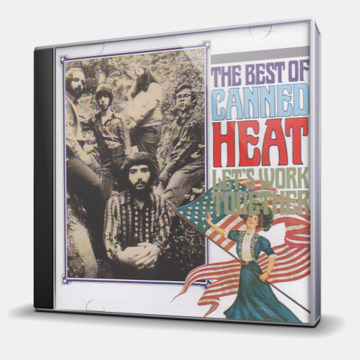 LET'S WORK TOGETHER - THE BEST OF CANNED HEAT