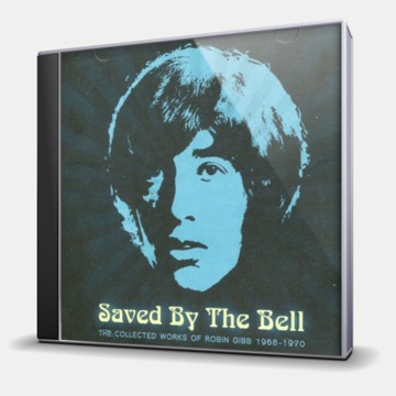 SAVED BY THE BELL - THE COLLECTED WORKS OF ROBIN GIBB 1968-1970