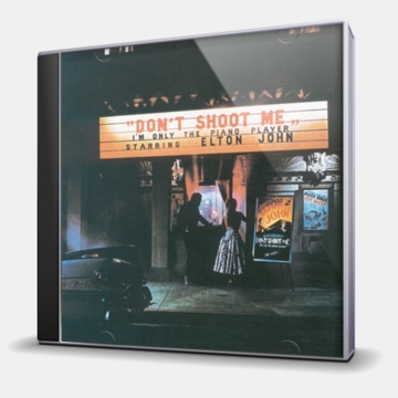 DON'T SHOOT ME I'M ONLY THE PIANO PLAYER