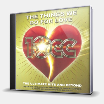 THE THINGS WE DO FOR LOVE - THE ULTIMATE HITS AND BEYOND