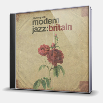 JOURNEYS IN MODERN JAZZ - BRITAIN (1965 - 1972)