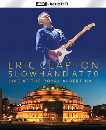SLOWHAND AT 70 - LIVE AT THE ROYAL ALBERT HALL