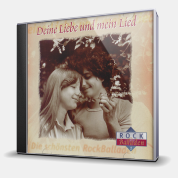 ROCK BALLADEN 1 - DEINE LIEBE UND MEIN LIED