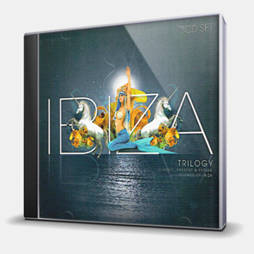 IBIZA TRILOGY - CLASSIC, PRESENT & FUTURE SOUNDS OF IBIZA
