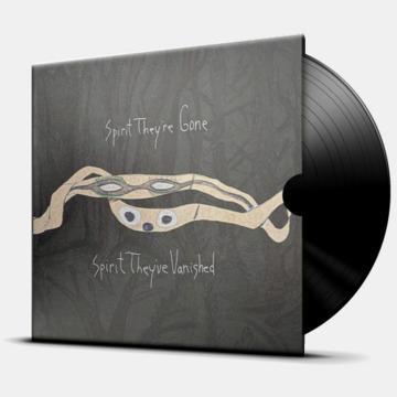 SPIRIT THEY'RE GONE SPIRIT THEY'VE VANISHED