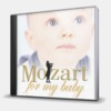 MOZART FOR MY BABY