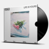 LIFE IS YOURS