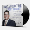 HAVE A GOOD TIME WITH TONY BENNETT