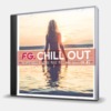 FG. CHILL OUT THE DEEP HOUSE & LOUNGE MUSIC MUST HAVE SELECTION #2