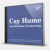 CAY HUME AND HIS MUSIC PRODUCTIONS