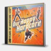 OUR HAPPY HARDCORE - 2CD