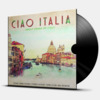 CIAO ITALIA - GREAT SONGS OF ITALY