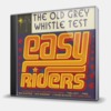 EASY RIDERS THE OLD GREY WHISTLE TEST