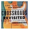 CROSSROADS REVISITED SELECTIONS FROM THE CROSSROADS GUITAR FESTIVALS