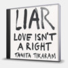 LIAR (LOVE ISN'T A RIGHT)