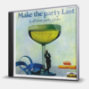 MAKE THE PARTY LAST