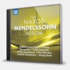 THE NAXOS MENDELSSOHN ALBUM