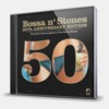 BOSSA N'STONES - THE ELECTRO-BOSSA SONGBOOK OF THE ROLLING STONES