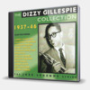 THE DIZZY GILLESPIE COLLECTION 1937 - 46