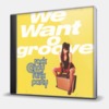 WE WANT GROOVE